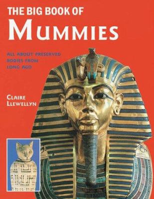 The big book of mummies : all about preserved bodies from long ago