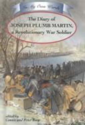 The diary of Joseph Plumb Martin : a Revolutionary War soldier