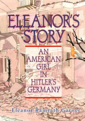 Eleanor's story : an American girl in Hitler's Germany