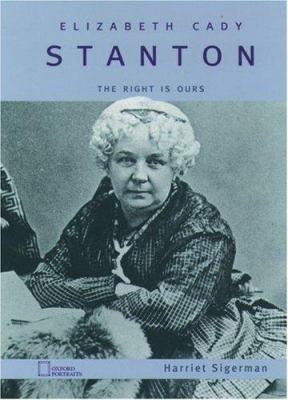 Elizabeth Cady Stanton : the right is ours