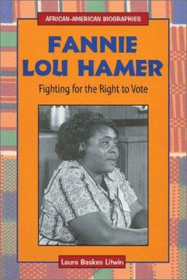 Fannie Lou Hamer : fighting for the right to vote