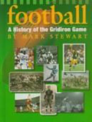 Football : a history of the gridiron game