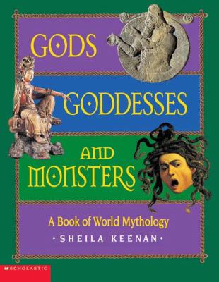 Gods, goddesses, and monsters : a book of world mythology