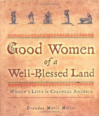 Good women of a well-blessed land : women's lives in colonial America