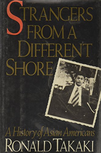 Strangers from a different shore : a history of Asian Americans