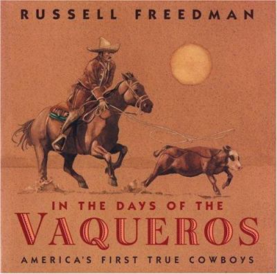 In the days of the vaqueros : America's first true cowboys