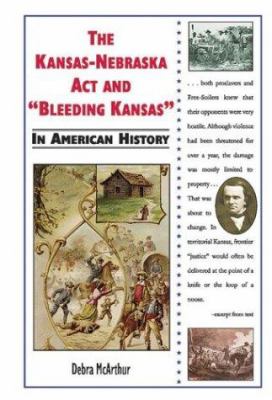 The Kansas-Nebraska Act and "Bleeding Kansas" in American history