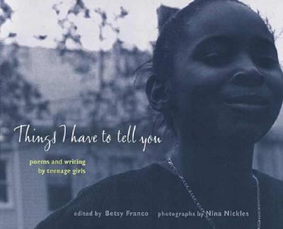 Things I have to tell you : poems and writing by teenage girls