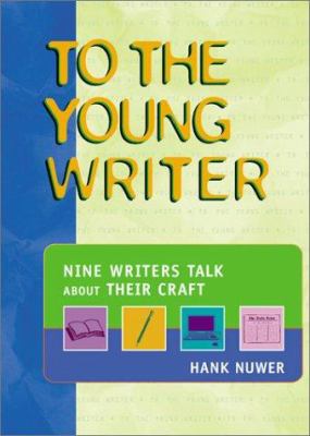 To the young writer : nine writers talk about their craft