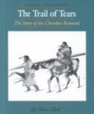 The trail of tears : the story of the Cherokee removal