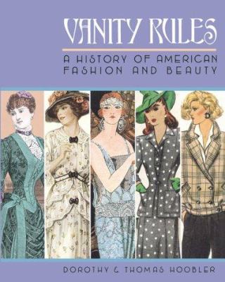 Vanity rules : a history of American fashion and beauty