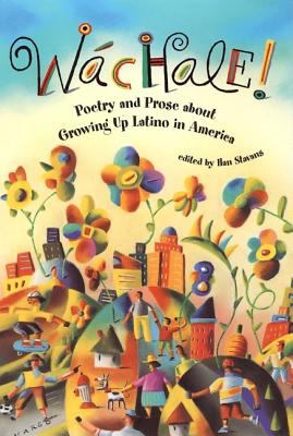 Wachale! : poetry and prose on growing up Latino in America