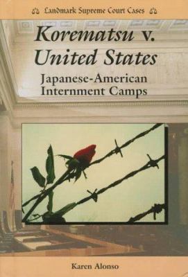 Korematsu v. United States : Japanese-American internment camps