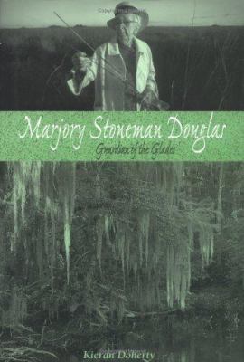 Marjory Stoneman Douglas : guardian of the 'glades