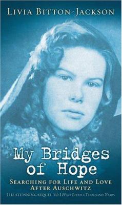 My bridges of hope : searching for life and love after Auschwitz