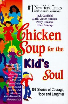 Chicken soup for the kid's soul : 101 stories of courage, hope, and laughter