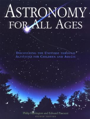 Astronomy for all ages : discovering the universe through activities for children and adults