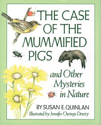 The case of the mummified pigs : and other mysteries in nature