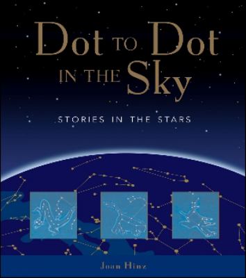 Dot to dot in the sky : stories in the stars