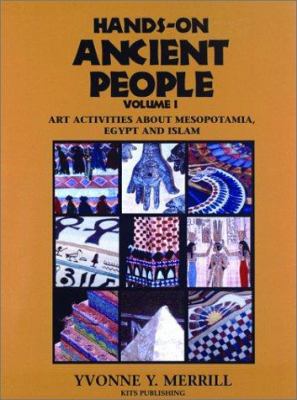 Hands-on ancient people. Vol. 1, Art activities about Mesopotamia, Egypt and Islam /