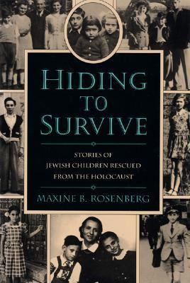 Hiding to survive : stories of Jewish children rescued from the Holocaust