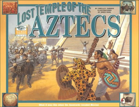 Lost temple of the Aztecs : what it was when the Spaniards invaded Mexico