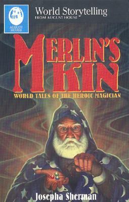Merlin's kin : world tales of the hero magicians