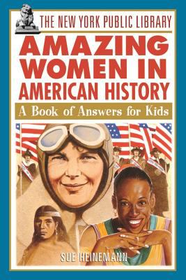 The New York Public Library amazing women in American history : a book of answers for kids