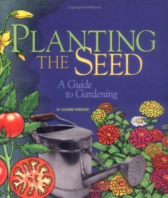 Planting the seed : a guide to gardening