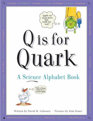 Q is for quark : a science alphabet book