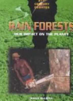 Rain forests : our impact on the planet