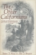 The other Californians; : prejudice and discrimination under Spain, Mexico, and the United States to 1920