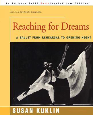 Reaching for dreams : a ballet from rehearsal to opening night