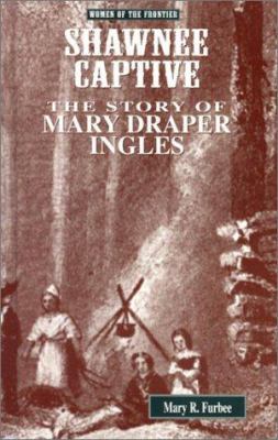 Shawnee captive : the story of Mary Draper Ingles