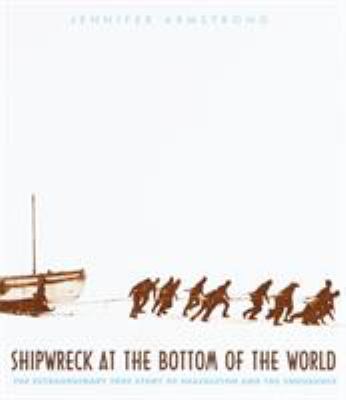 Shipwreck at the bottom of the world : the extraordinary true story of Shackleton and the Endurance