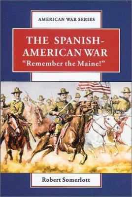 The Spanish-American War : "remember the Maine!"