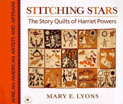 Stitching stars : the story quilts of Harriet Powers