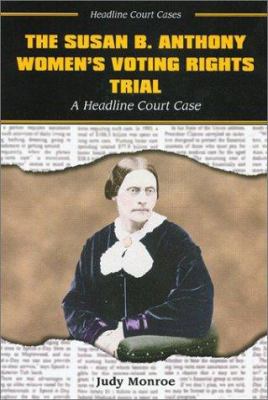 The Susan B. Anthony women's voting rights trial : a headline court case