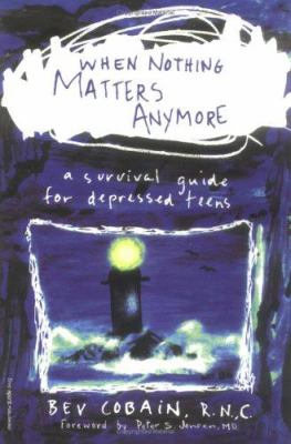 When nothing matters anymore : a survival guide for depressed teens