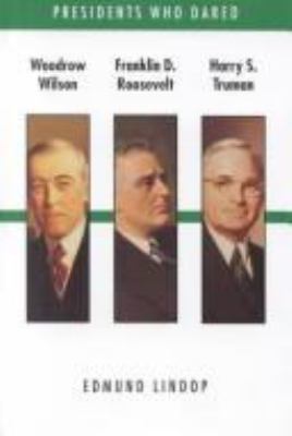 Woodrow Wilson, Franklin D. Roosevelt, Harry S. Truman