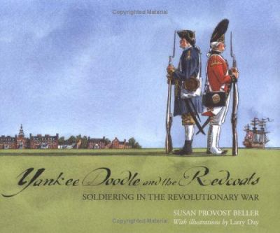 Yankee Doodle and the Redcoats : soldiering in the Revolutionary War