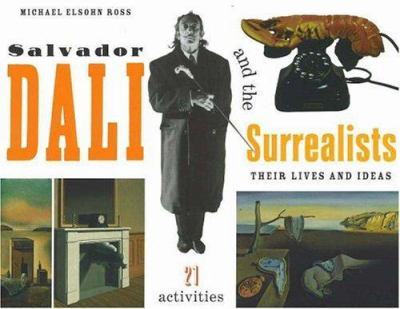 Salvador Dali and the surrealists : their lives and ideas : 21 activities