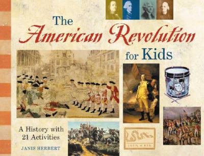 The American Revolution for kids : a history with 21 activities