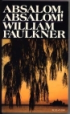 Absalom, Absalom! : William Faulkner.