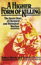 A higher form of killing : the secret story of chemical and biological warfare
