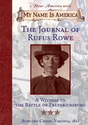 The journal of Rufus Rowe : a witness to the Battle of Fredericksburg