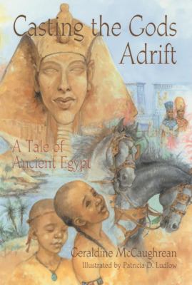 Casting the gods adrift : a tale of ancient Egypt