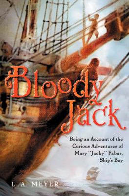 Bloody Jack : being an account of the curious adventures of Mary "Jacky" Faber, ship's boy