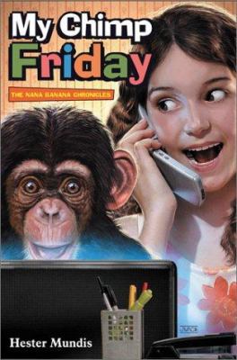 My chimp Friday : the Nana Banana chronicles