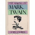 The making of Mark Twain : a biography